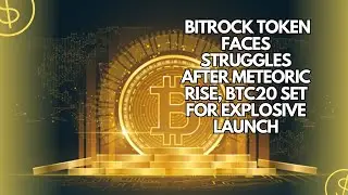 Bitrock Token Faces Struggles After Meteoric Rise, BTC20 Set for Explosive Launch