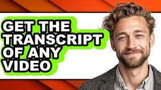 How to Get the Transcript of Any Video (updated)