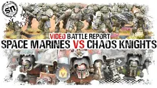 Warhammer 40k (Battle Report) Space Marines vs Chaos Knights