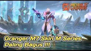 REVIEW SKIN GRANGER M7 SKIN M SERIES PALING MAHAKARYA WAJIB KALIAN BELI !! Mobile Legends 
