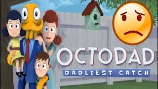 Let's Play Octodad: Deadliest Catch - A Strange Creature He Is