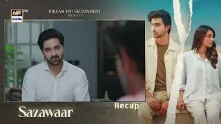 Sazawaar Episode 9 | RECAP | Khaqan Shahnawaz | Alishba Khan | ARY Digital Drama