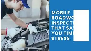 Mobile Roadworthy Inspections That Save You Time and Stress