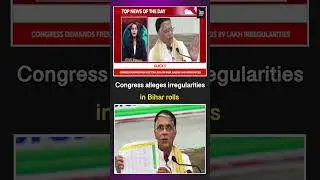 Congress demands revision of Bihar electoral rolls | NEWS ON FACE ENGLISH
