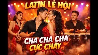 Đi Đi Em x Khi Yêu | Mashup Latin Cha Cha Cha Rumba Lễ Hội Cực Cháy