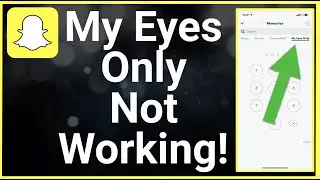Snapchat My Eyes Only Not Loading / Working
