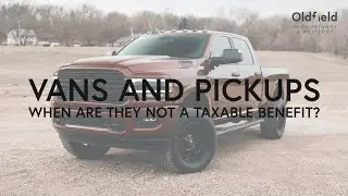 When are Vans and Pickups not a taxable benefit?