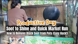 PRODUCTIVE DAY: Soot to Shine and Quick Market Run| How to Remove Black Soot fromm Pots (Easy Hack!)