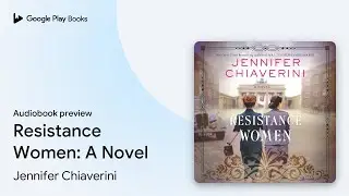 Resistance Women: A Novel by Jennifer Chiaverini &middot; Audiobook preview