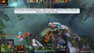 Full Vision Around Roshan &ndash; Enemy Can&rsquo;t Deward These Wards 👀| Dota2 Tips and Tricks
