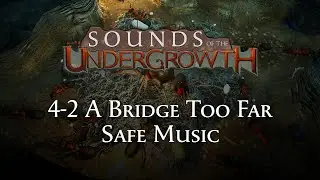 Sounds of the Undergrowth - A Bridge Too Far Safe Theme - Empires of the Undergrowth OST