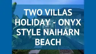 TWO VILLAS HOLIDAY - ONYX STYLE NAIHARN BEACH 5 &ndash; ТУ ВИЛЛАС ХОЛИДЕЙ - ОНУХ СТАЙЛ НАИХАРН БИЧ 5 обзор