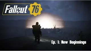 Fallout 76 Roleplay Episode 1 - New Beginnings