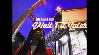 DB BANTINO - Wait Til Later