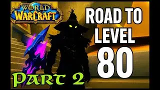 Road to Level 80 - Part 2