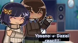 YOSANO and DAZAI REACT…! || put in x2|| ooc