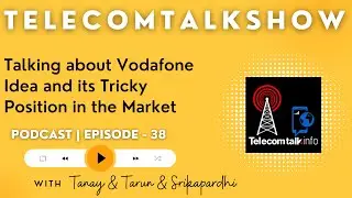 Vodafone Idea is in a Tricky Situation | TTShow 38