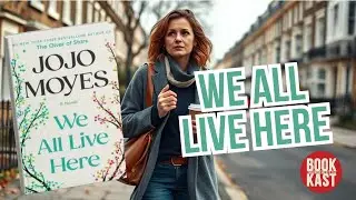 We All Live Here by Jojo Moyes 📖 | A Deep Dive into This Heartfelt Bestseller!