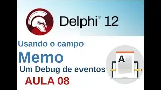 Embarcadero Delphi 008 - Usando campo TMemo - Debug de eventos
