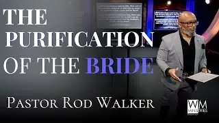 3.17.24 | The Purification of the Bride Pt.3 | Pastor Rod & Teacher Melvine Walker