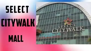 Select CITYWALK Mall | Saket , South Delhi | Best Shopping Mall , DLF PLACE Saket