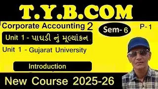 T.Y.B.Com Sem 6 Corporate Accounting 2 Unit 1 પાઘડી નું મૂલ્યાંકન | sadhusir