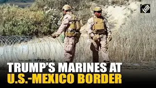 Barbed wire, Steel columns, US Marines ramp up Border Defense, Mexico deploys 10,000 troops