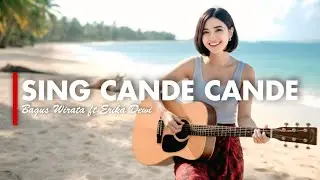 SING CANDE CANDE - BAGUS WIRATA [ VERSI GEK AI]