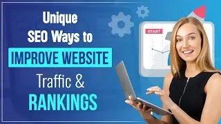 Unique SEO Ways to Improve Website Traffic & Rankings | Rank on Google's First Page | SEOCurrent