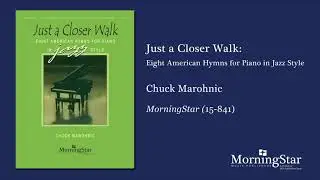 Just a Closer Walk: Eight American Hymns for Piano in Jazz Style by Chuck Marohnic - Scrolling Score