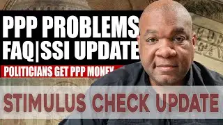 PPP Problems | FAQ and SSI Update: Second Stimulus Check and Phase 4 Package Update
