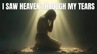 I Saw Heaven Through My Tears &ndash; Finding God in My Deepest Pain