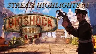 Bioshock Infinite - Stream Highlights #3
