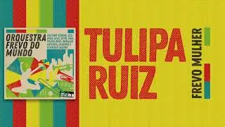Frevo Mulher - Tulipa Ruiz