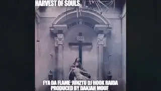 HARVEST OF SOULS - FYA DA FLAME - JUNTZU - DJ HOOK RAIDA - PRODUCED BY DANJAH MOUF
