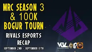 MRC Season 3, Ignite, and Bogur Captains Draft - Rivals Esports Recap - Sept 2nd - Sept 8th