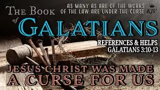 Study of Galatians #19 Gal 3:10-13 Jesus Christ was Made a Curse for Us