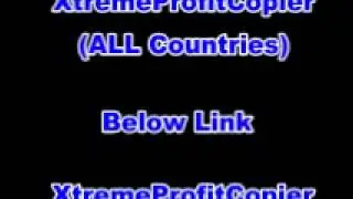 XtremeProfitCopier ALL Countries The TRUTH Xtreme Profit Copier Review