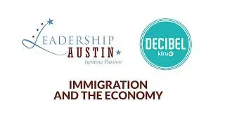 Leadership Austin Immigration and the Economy