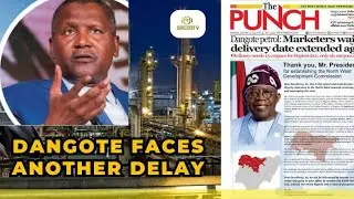Dangote Refinery Faces Delay Again: Marketers Left Hanging as Delivery Date Extended - WHY⁉