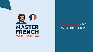 Master French With Patrice: Greetings and Introduction