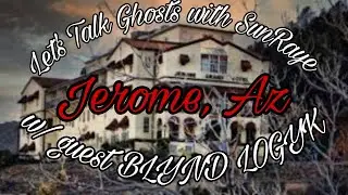 Let's Talk Ghosts ep 41- Jerome, AZ w/ guest BLYND LOGYK
