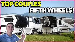 The TOP 5 Picks for BEST Couples Fifth Wheel Campers in 2024 and 2025!!