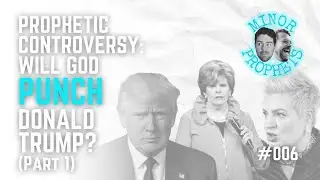 Emma Stark, Cindy Jacobs: Will God Judge Donald Trump? // Minor Prophets ep. 6