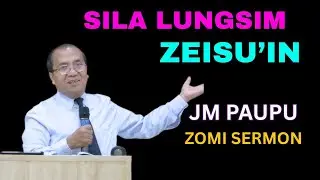 Zomi Sermon | JM Paupu - Sila Lungsim Tawh