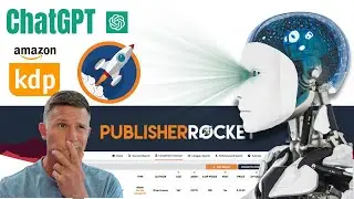 ОБЪЕДИНИТЕ ChatGPT и Publisher Rocket, чтобы УЛУЧШИТЬ публикацию KDP