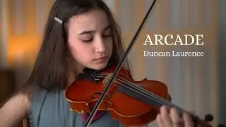 Arcade - Duncan Laurence - Violin Cover by Naomi Rose