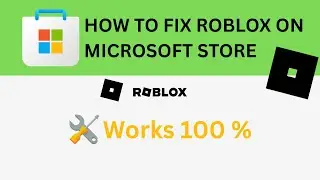How To Fix Roblox Not Opening On Microsoft Store - Quick Fix 100% Works
