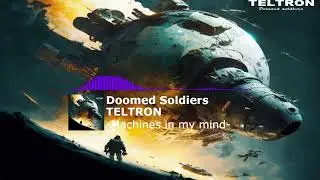 TELTRON - Doomed soldiers(Originalmix)