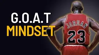 The GOAT MINDSET of Michael Jordan That YOU SHOULD HAVE.